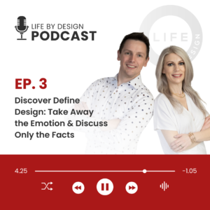 Discover Define Design: Take Away the Emotion & Discuss Only the Facts